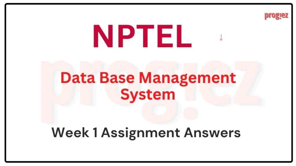 Data Base Management System Nptel Assignment 1 Answers