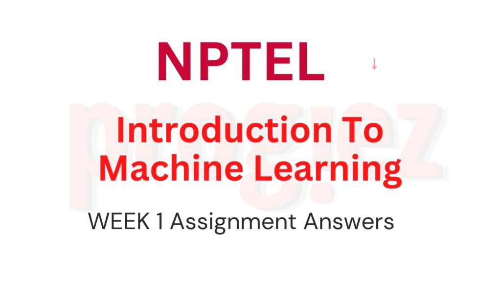 Image for  Introduction To Machine Learning Week 1 Nptel Assignment Answers