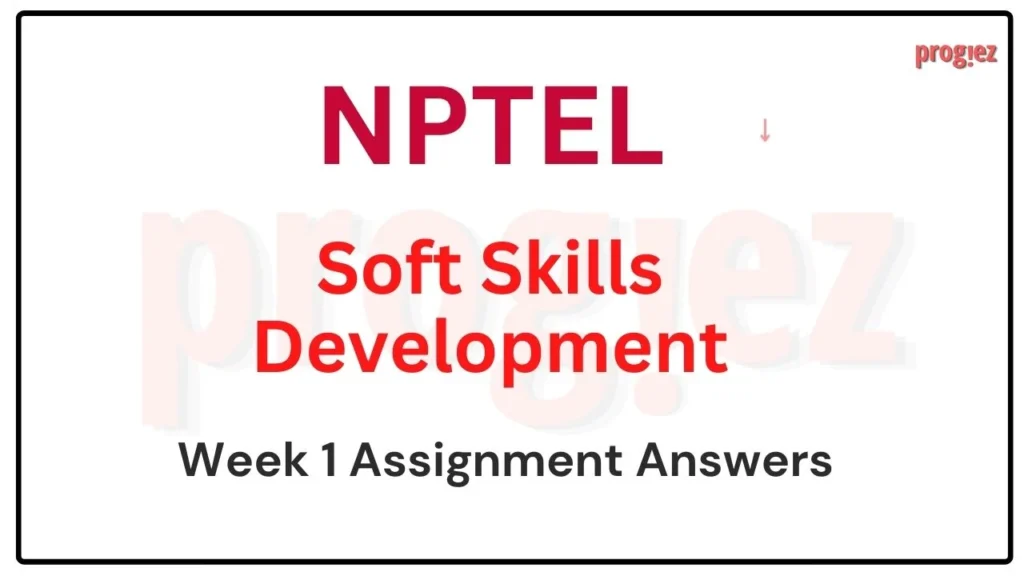 Soft Skill Development Week 1 Nptel Assignment Answers