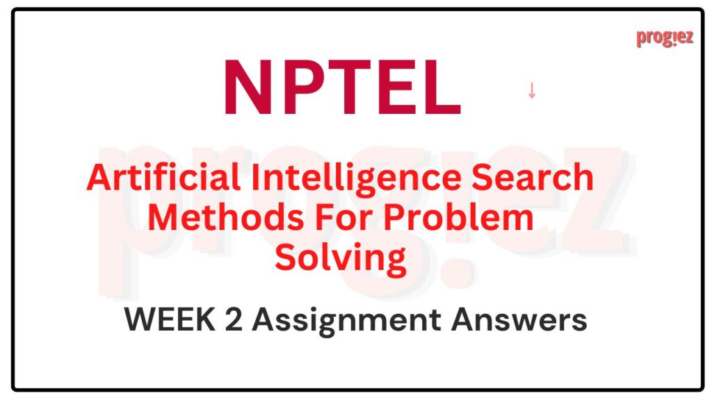 Artificial Intelligence Search Methods For Problem solving Week 1 