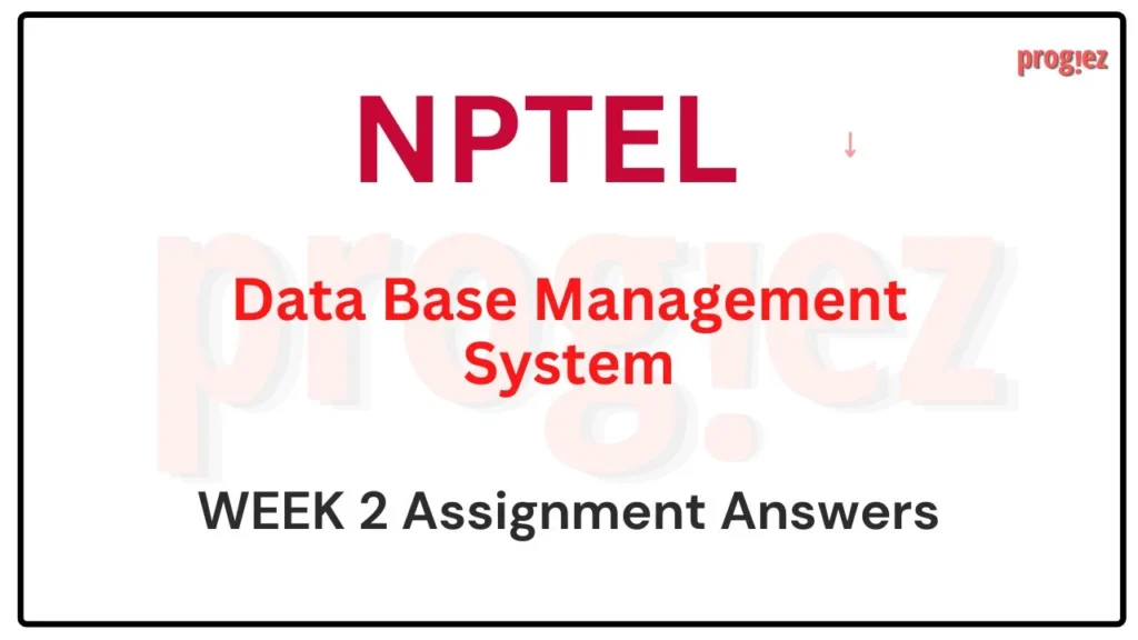 Database Management System Nptel Assignment 2 Answers