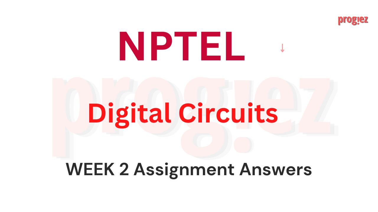 Digital Circuits Week 2 Nptel Assignment Answers