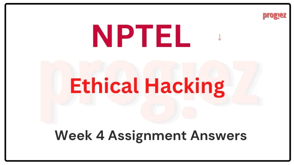 Ethical Hacking Nptel Week 4 Assignment Answers