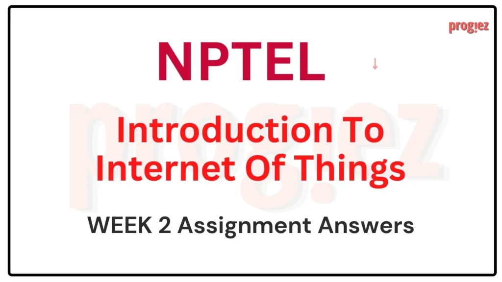 Introduction To Internet Of Things Week 2 Nptel Answers  image