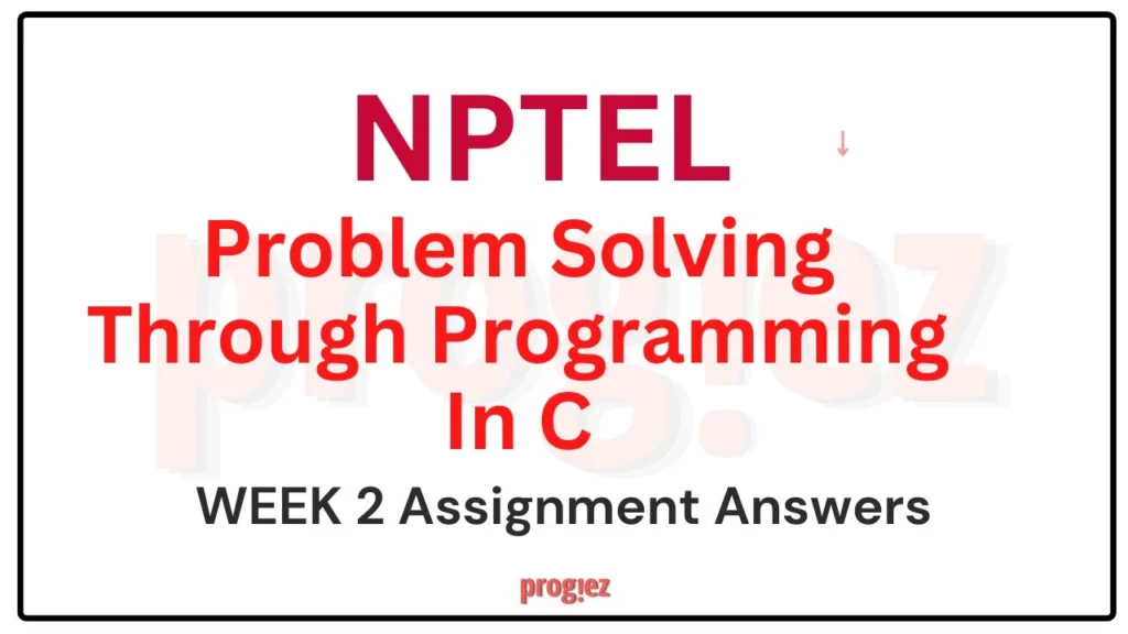 Problem Solving Through Programming In C Nptel Week 2 Assignment Answers