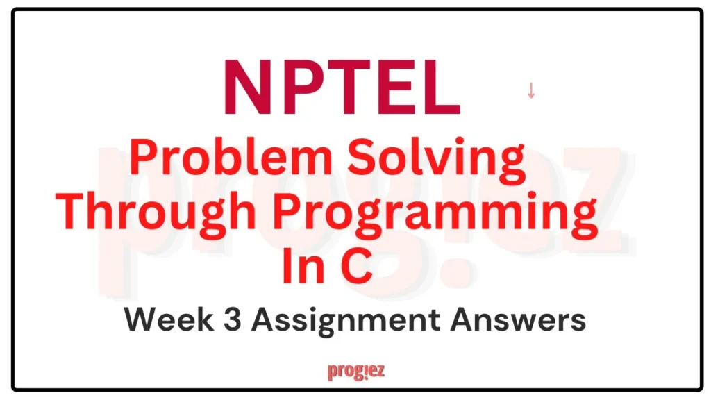 Problem Solving Through Programming In C Nptel Week 3 Assignment Answers