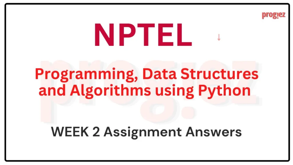 Programming, DSA using Python Week 2 Assignment Answers