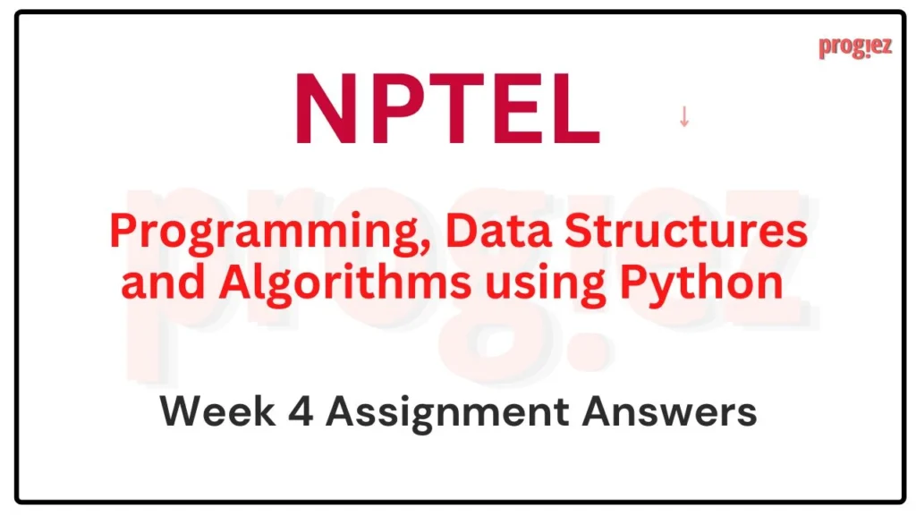 Programming DSA using Python Nptel Week 4 Assignment Answers