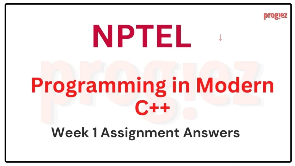 Programming in Modern C Nptel Week 1 Assignment Answer and solution Swayam Platform image