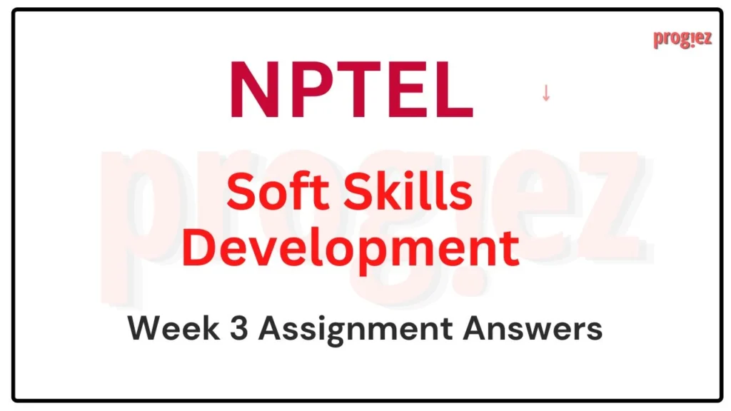 Soft Skill Development Week 3 Nptel Assignment Answers