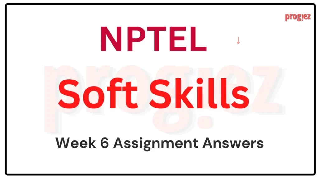 Soft Skills Nptel Week 6 Assignment Answers