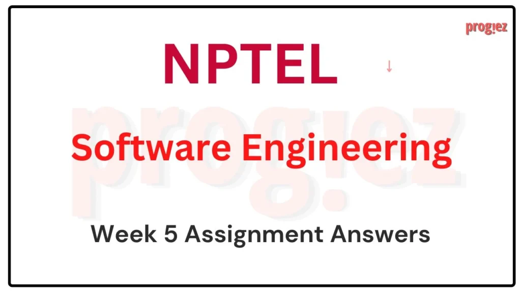 Software Engineering Nptel Week 5 Assignment Answers