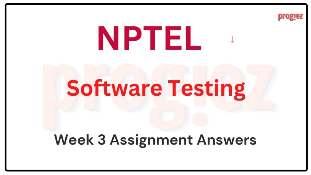 Software Testing NPTEL Week 3 Assignment Answers