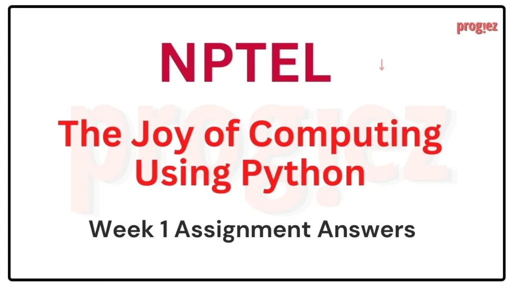 The Joy of Computing Using Python Nptel Week 1 Assignment Answer and solution Swayam Platform image