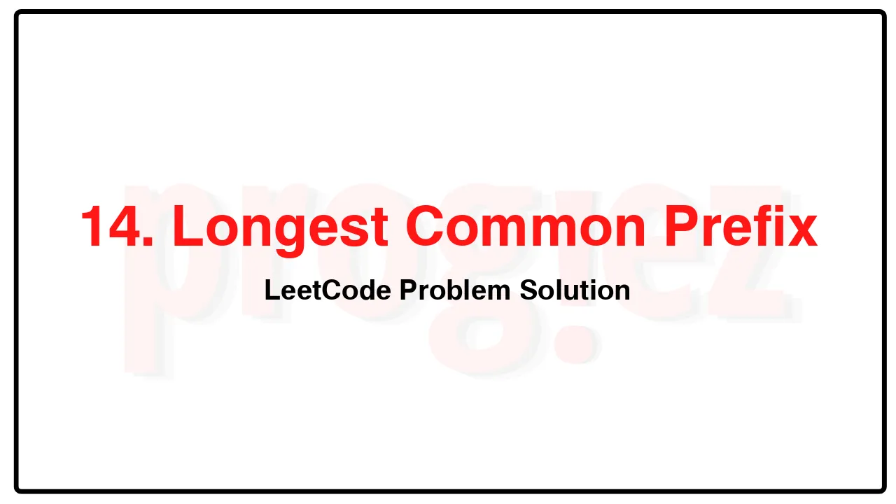 14. Longest Common PrefixLeetCode Solution image