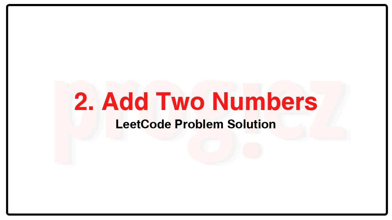 2. Add Two Numbers LeetCode Solution image