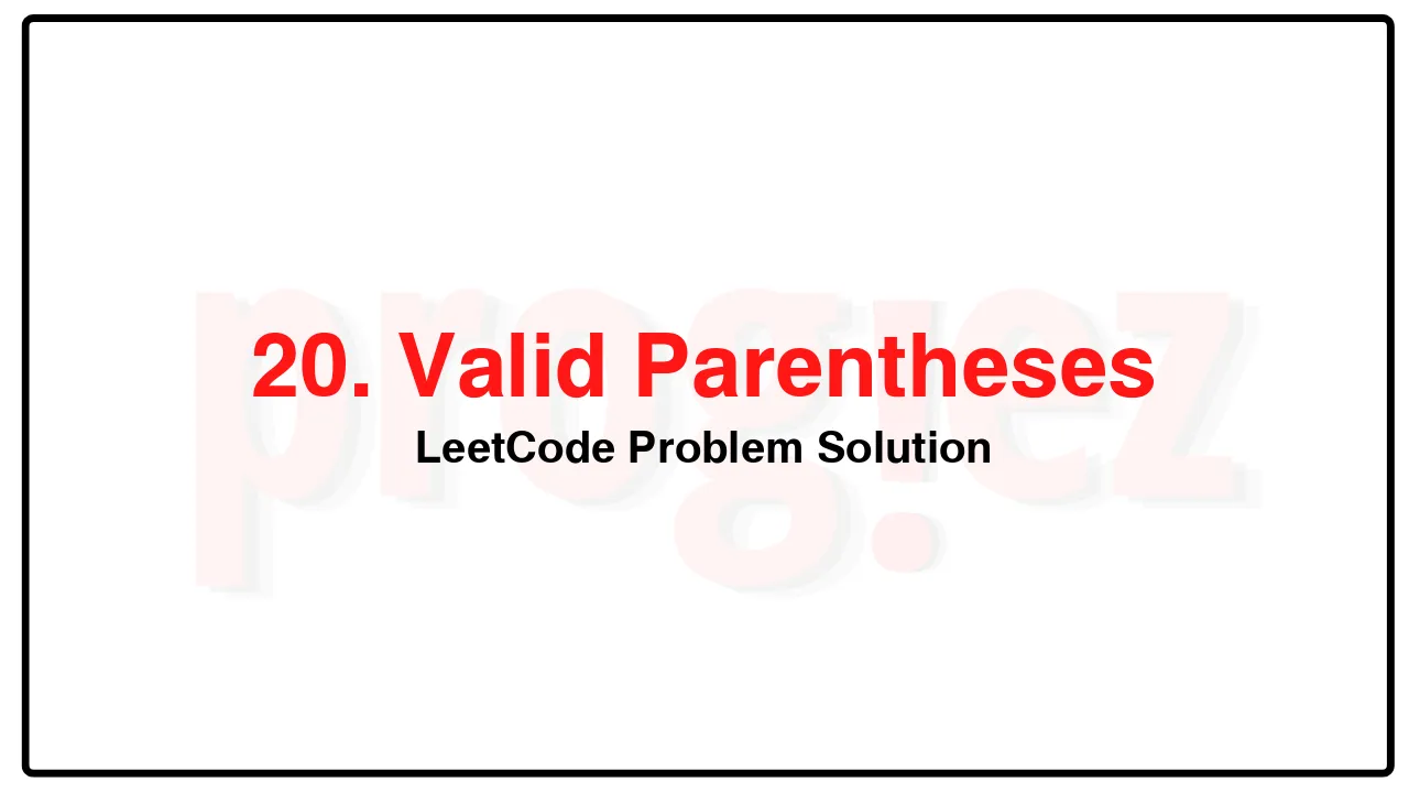 20. Valid Parentheses LeetCode Solution image