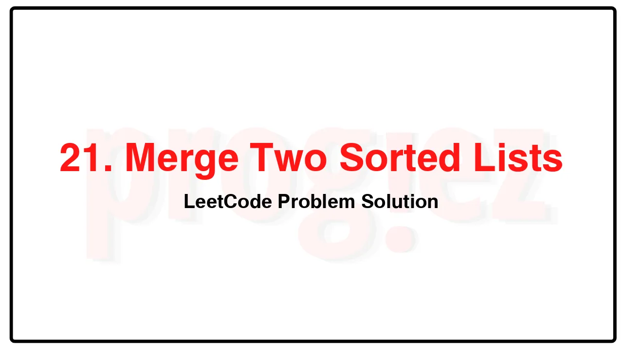 21. Merge Two Sorted Lists LeetCode Solution image