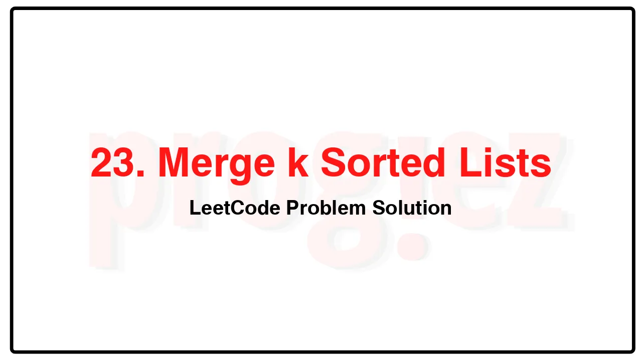 23. Merge k Sorted Lists LeetCode Solution image