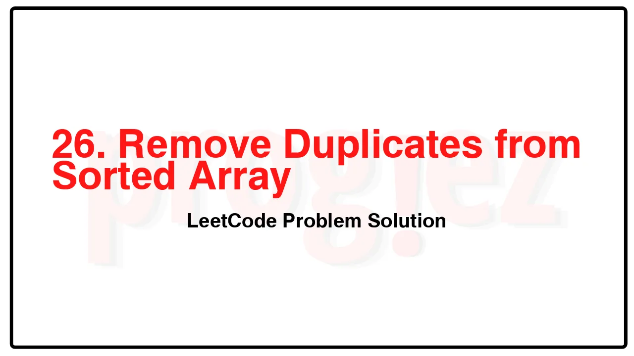 26. Remove Duplicates from Sorted Array LeetCode Solution image