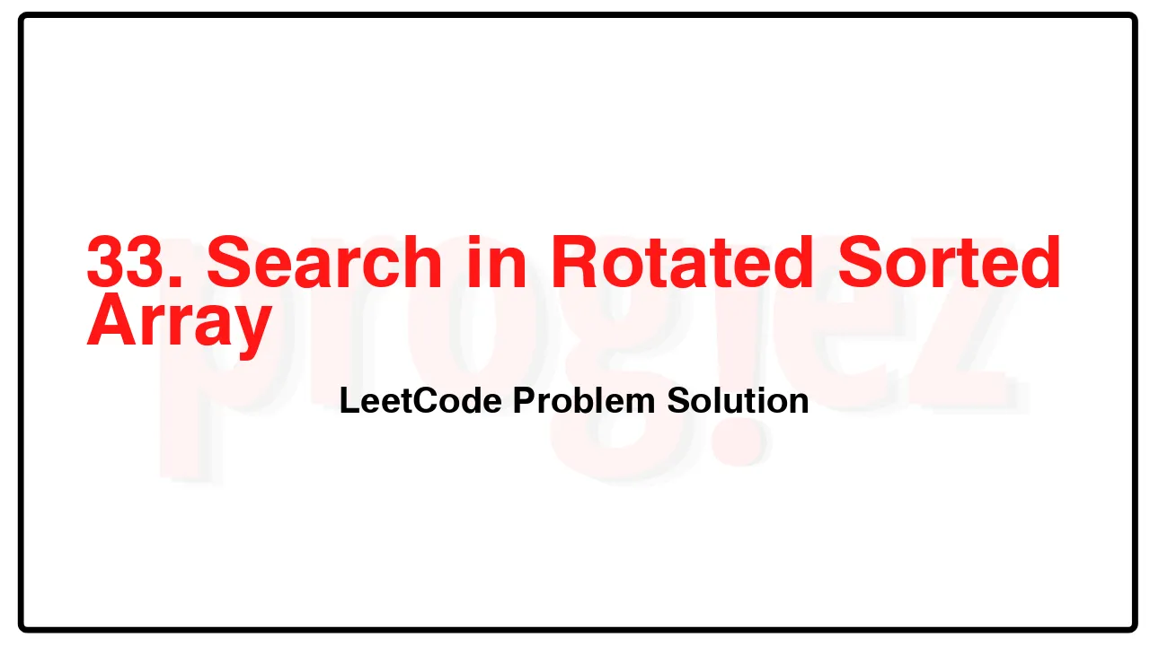 33. Search in Rotated Sorted Array LeetCode Solution