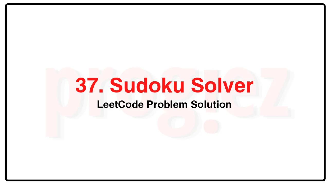 37. Sudoku Solver LeetCode Solution image