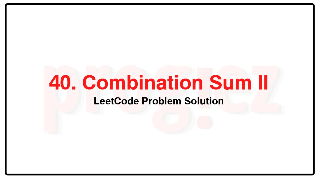 40. Combination Sum II LeetCode Solution image