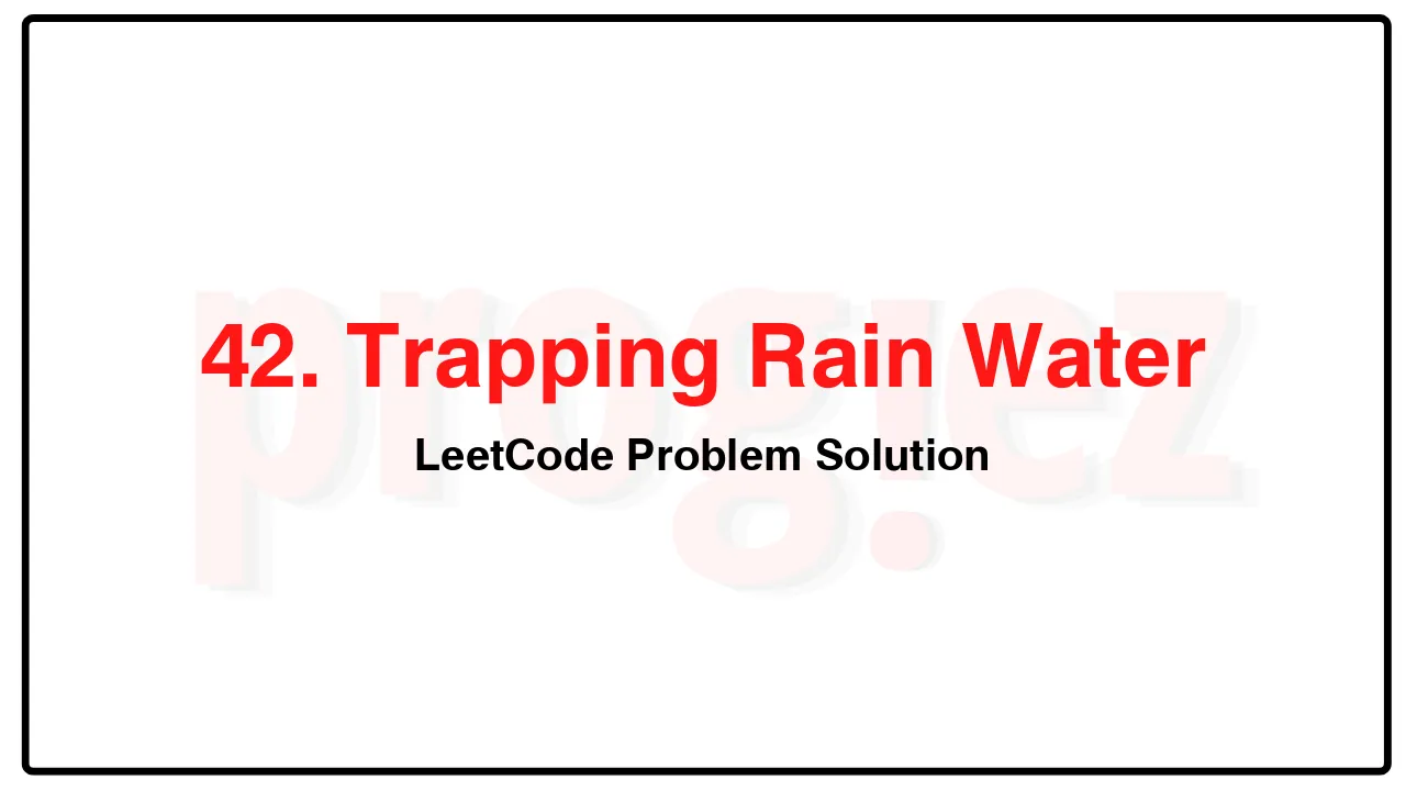 42. Trapping Rain Water LeetCode Solution image