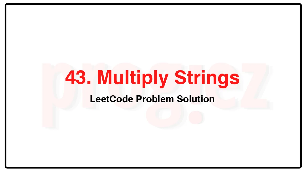 43. Multiply StringsLeetCode Solution image