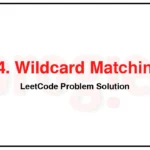 44-Wildcard-Matching-LeetCode-Problem-Solution