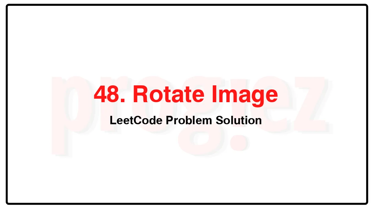 48. Rotate Image LeetCode Solution image