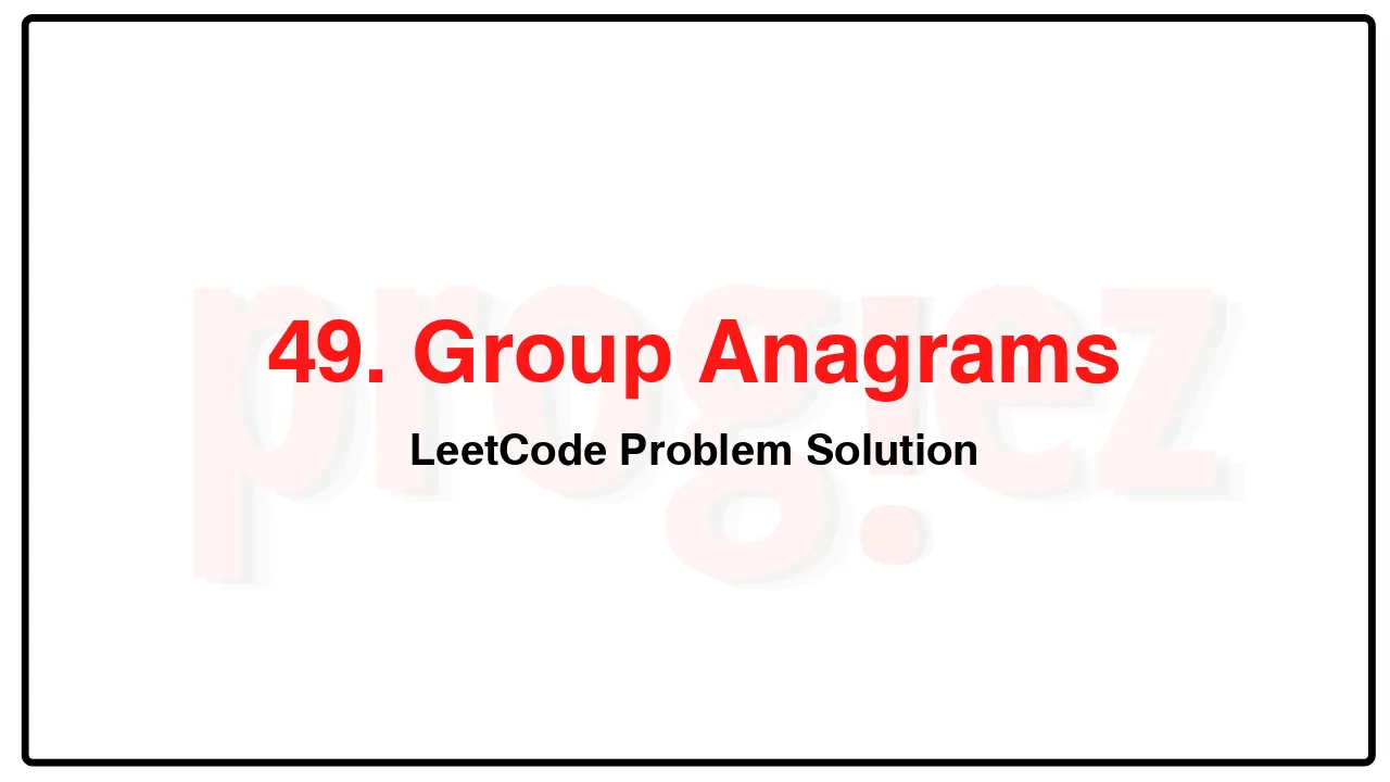 49. Group Anagrams LeetCode Solution image