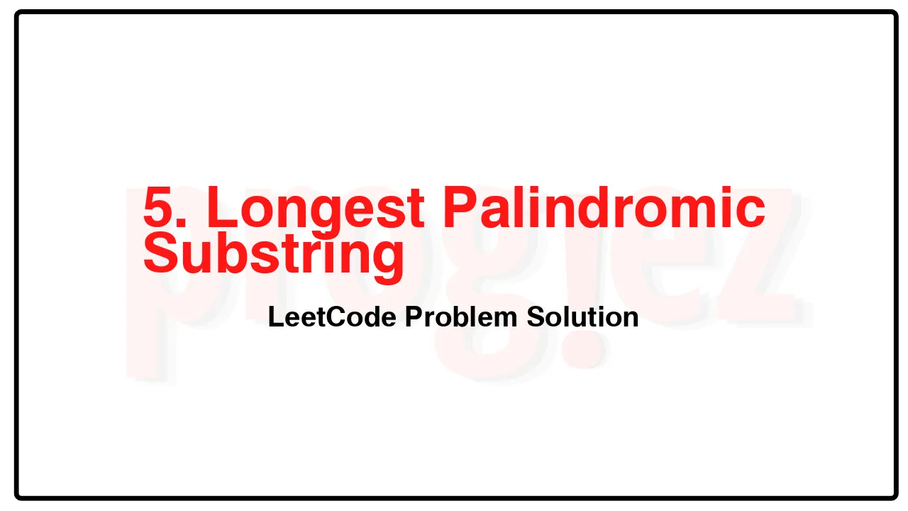 5. Longest Palindromic Substring LeetCode Solution