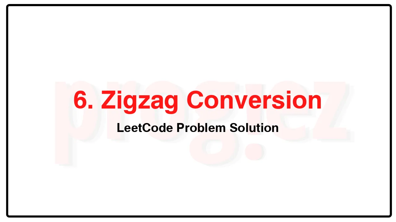 6. Zigzag Conversion LeetCode Solution image