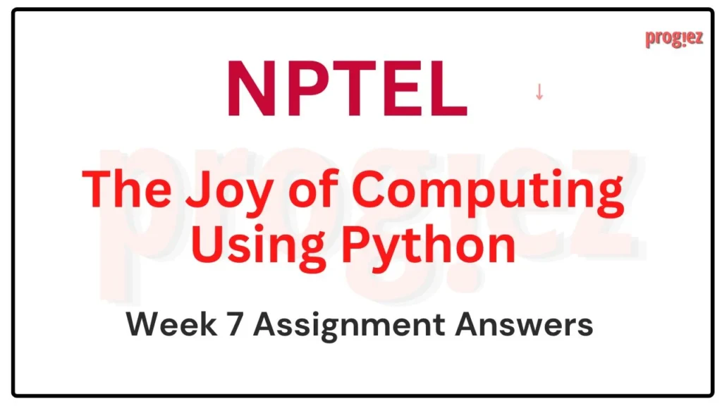 The Joy of Computing Using Python NPTEL Week 7 Answers (July-Dec 2024)
