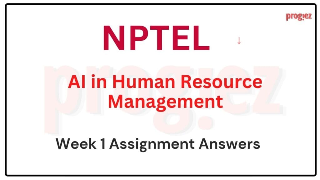 AI in Human Resource Management Nptel Week 1 Answers