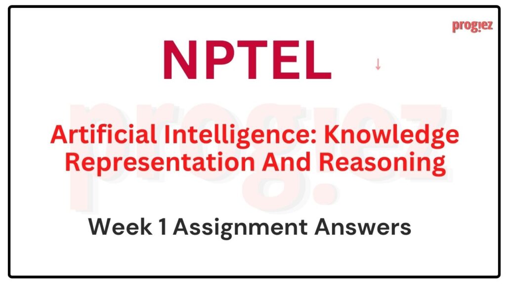 Artificial Intelligence: Knowledge Representation And Reasoning Week 1 Answer