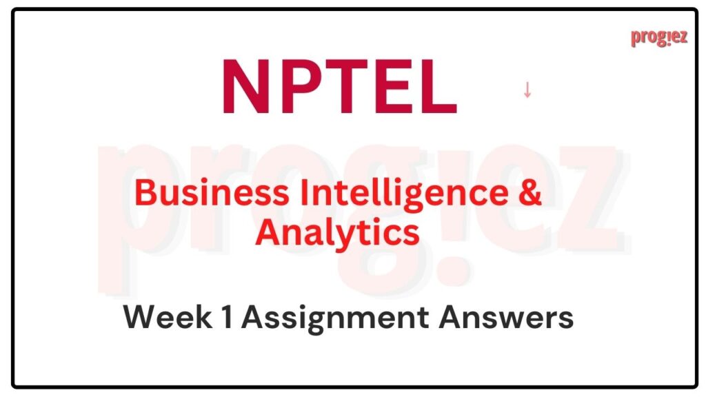 Nptel Business Intelligence & Analytics Week 1 Answers 