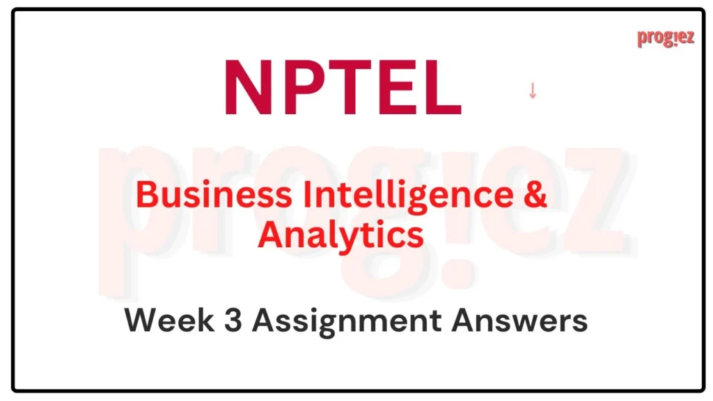 Business Intelligence & Analytics Nptel  Week 3 Answers