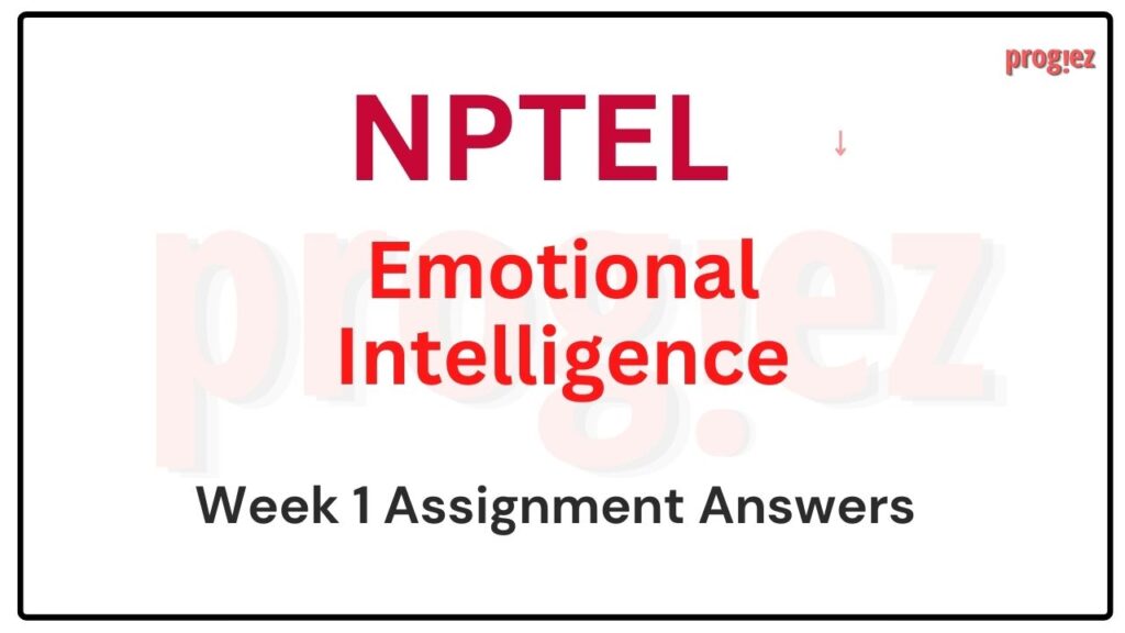 Nptel  Emotional Intelligence Week 1 Assignment Answers