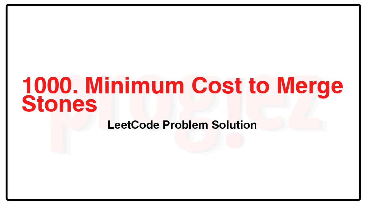 1000. Minimum Cost to Merge Stones LeetCode Solution image