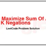 1005-Maximize-Sum-Of-Array-After-K-Negations-LeetCode-Problem-Solution