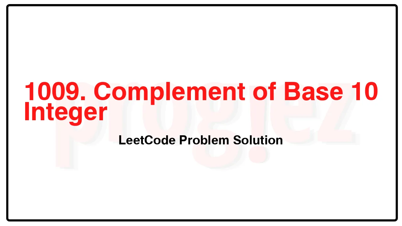 1009. Complement of Base 10 Integer LeetCode Solution image