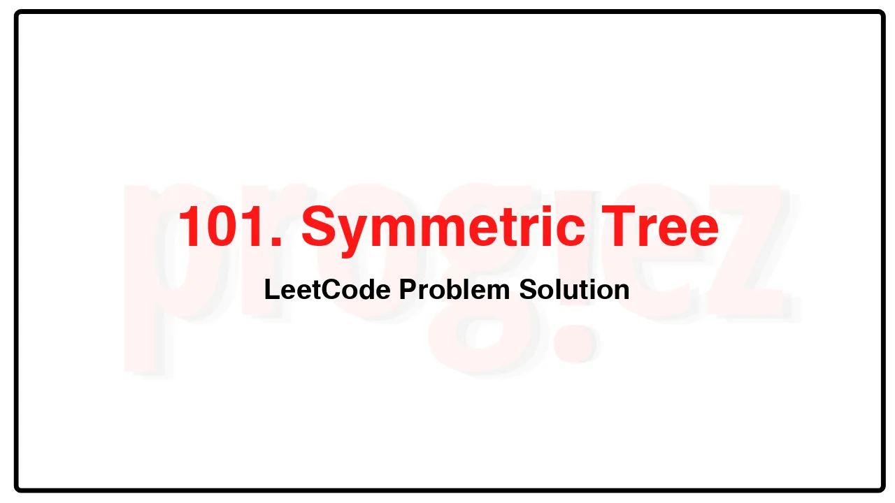 101. Symmetric Tree LeetCode Solution image