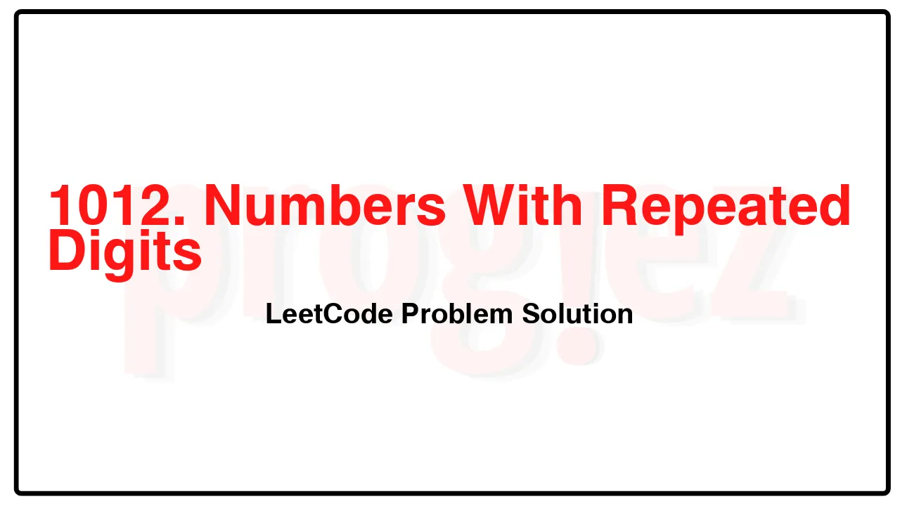 1012. Numbers With Repeated Digits LeetCode Solution image