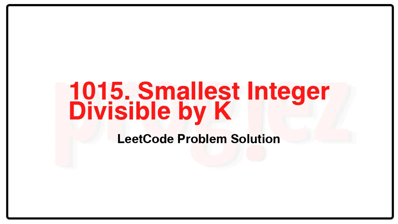 1015. Smallest Integer Divisible by K LeetCode Solution image