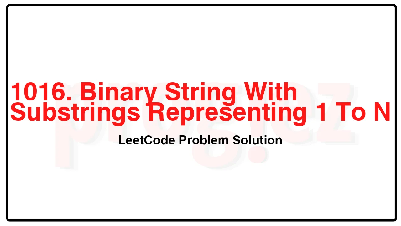 1016. Binary String With Substrings Representing 1 To N LeetCode Solution image