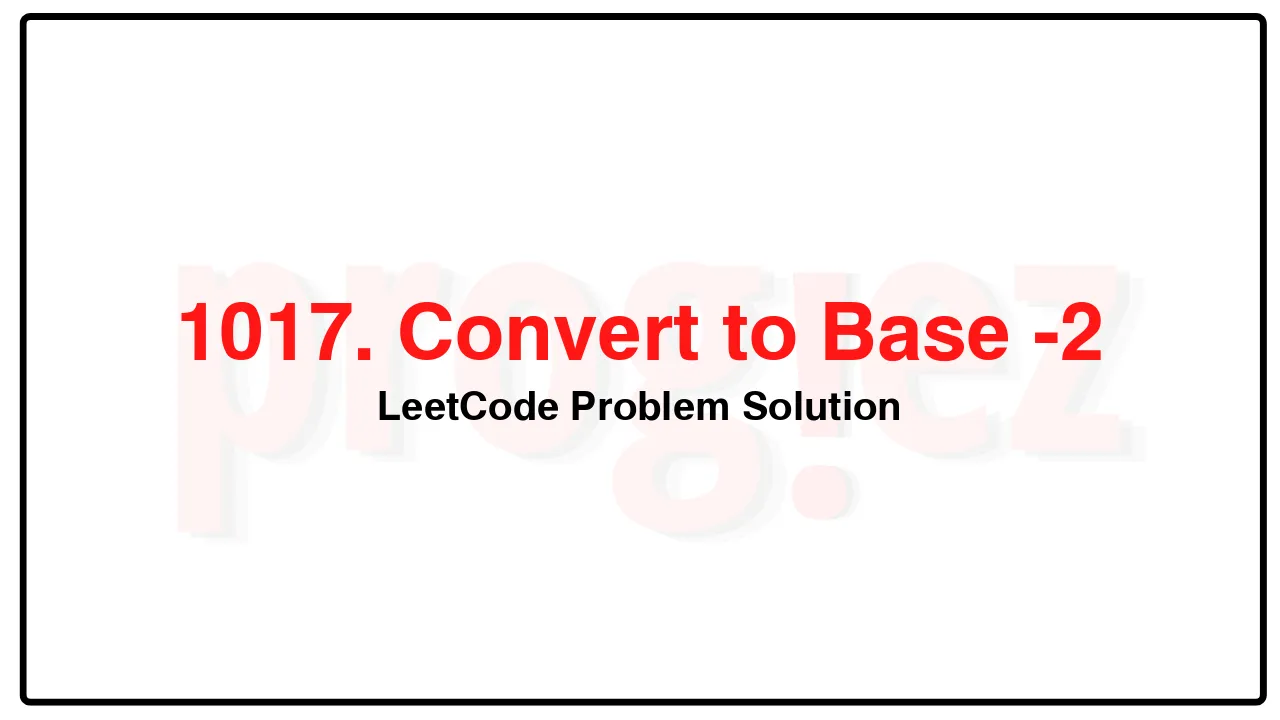 1017. Convert to Base -2 LeetCode Solution image