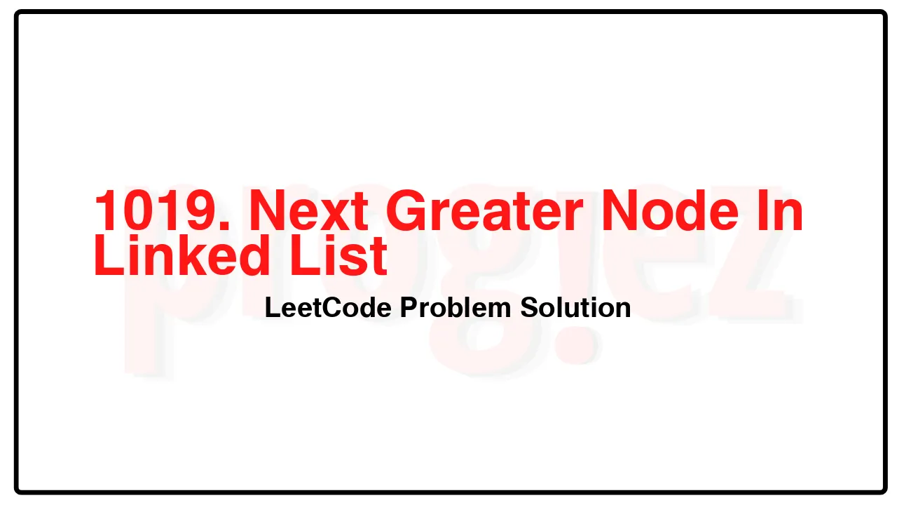 1019. Next Greater Node In Linked List LeetCode Solution image