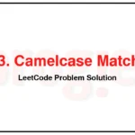 1023-Camelcase-Matching-LeetCode-Problem-Solution